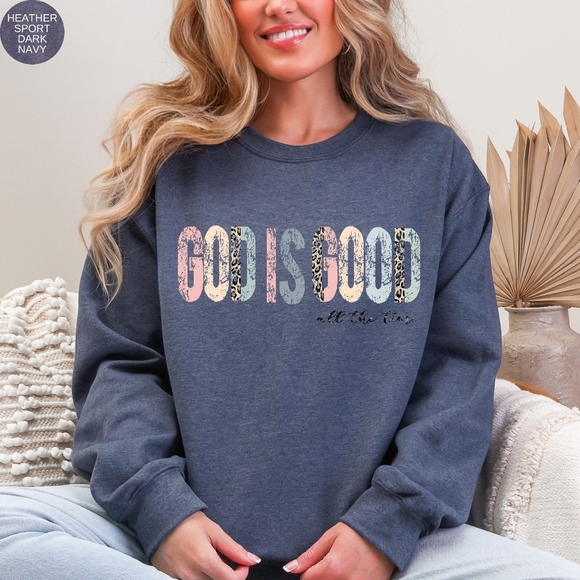 Gildan Sweaters - God Is Good All The Time Christian Faith Religious Sweatshirt